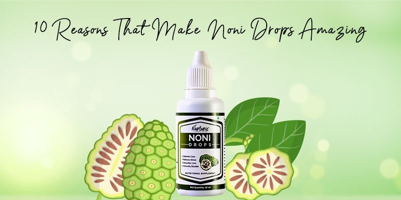 The benefits of consuming noni drops