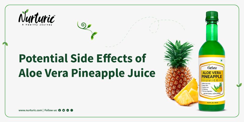 What are the side effects of aloe vera pineapple juice
