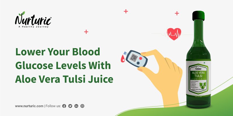 How aloe vera tulsi juice helps to lower blood glucose levels