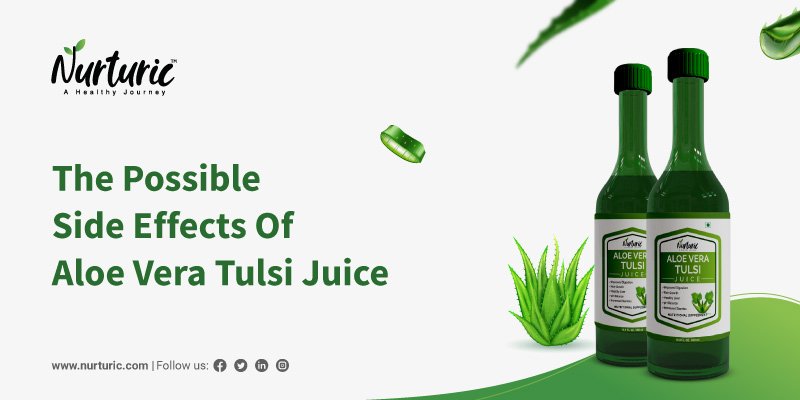 What are the side effects of aloe vera tulsi juice